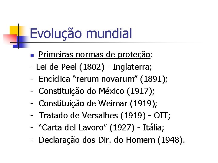 Evolução mundial n - Primeiras normas de proteção: Lei de Peel (1802) - Inglaterra;