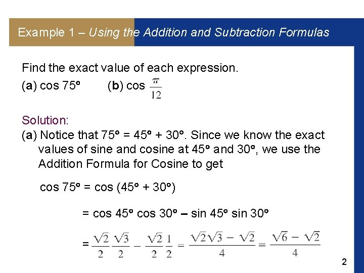 Example 1 – Using the Addition and Subtraction Formulas Find the exact value of