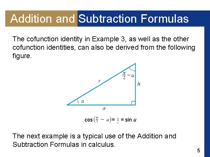 Addition and Subtraction Formulas The cofunction identity in Example 3, as well as the