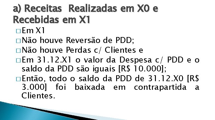 a) Receitas Realizadas em X 0 e Recebidas em X 1 � Em X