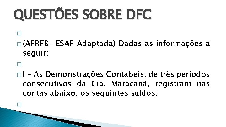 QUESTÕES SOBRE DFC � � (AFRFB- seguir: ESAF Adaptada) Dadas as informações a �