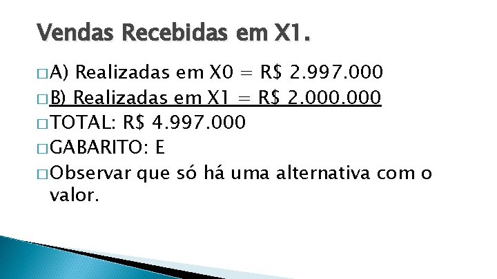 Vendas Recebidas em X 1. � A) Realizadas em X 0 = R$ 2.