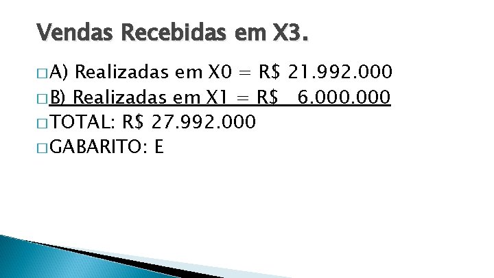Vendas Recebidas em X 3. � A) Realizadas em X 0 = R$ 21.