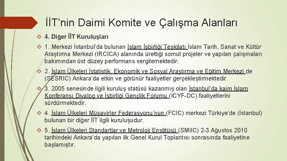 İİT’nin Daimi Komite ve Çalışma Alanları 4. Diğer İİT Kuruluşları 1. Merkezi İstanbul’da bulunan