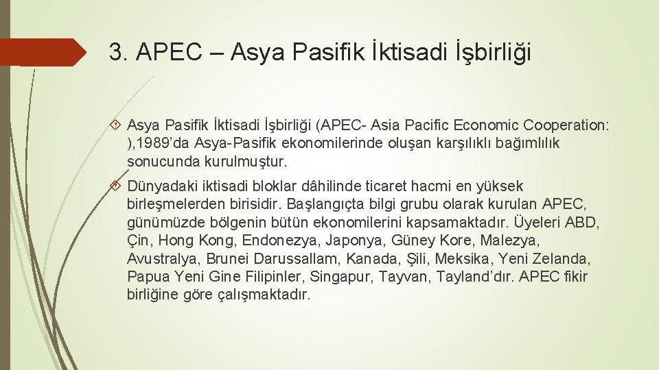 3. APEC – Asya Pasifik İktisadi İşbirliği (APEC- Asia Pacific Economic Cooperation: ), 1989’da