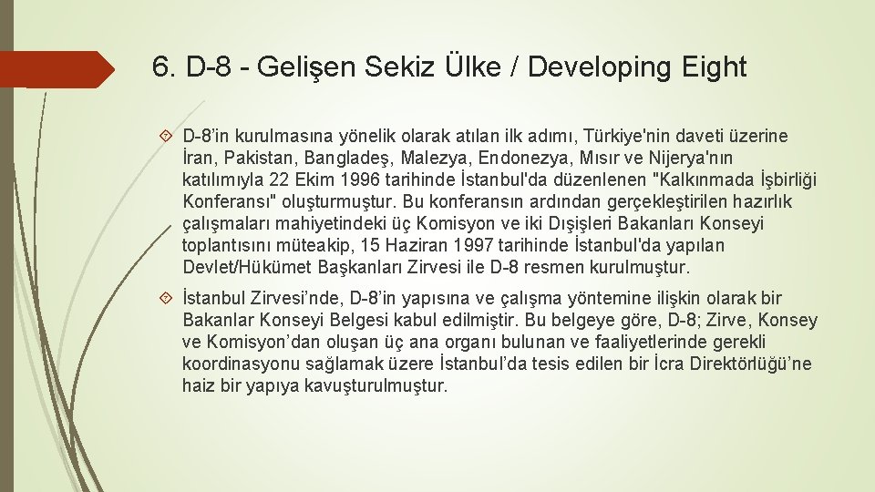 6. D-8 - Gelişen Sekiz Ülke / Developing Eight D-8’in kurulmasına yönelik olarak atılan