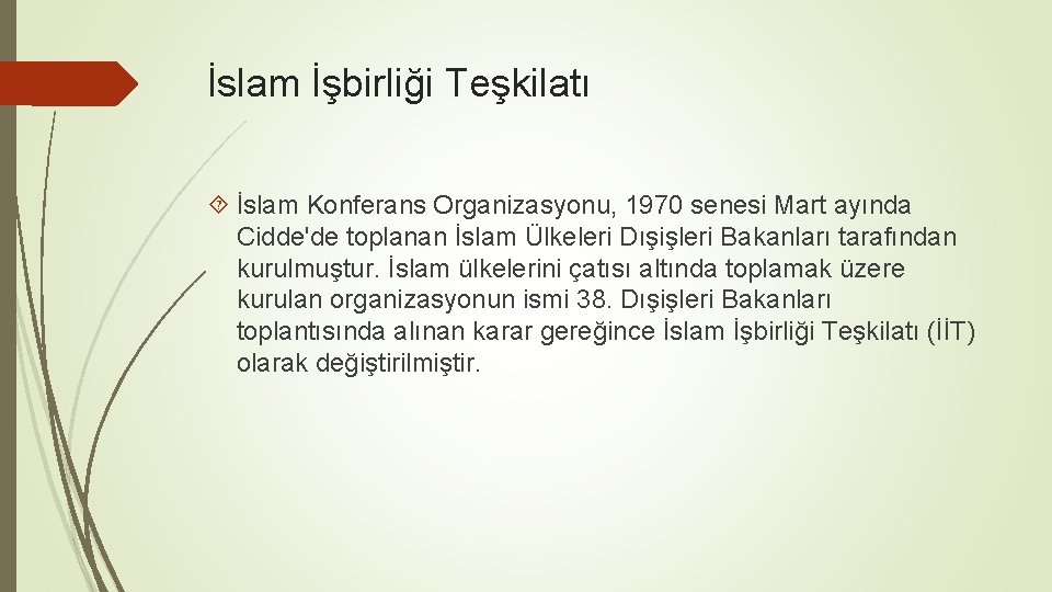 İslam İşbirliği Teşkilatı İslam Konferans Organizasyonu, 1970 senesi Mart ayında Cidde'de toplanan İslam Ülkeleri