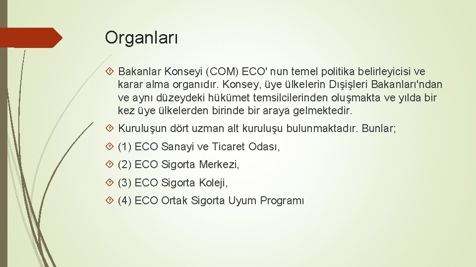 Organları Bakanlar Konseyi (COM) ECO' nun temel politika belirleyicisi ve karar alma organıdır. Konsey,