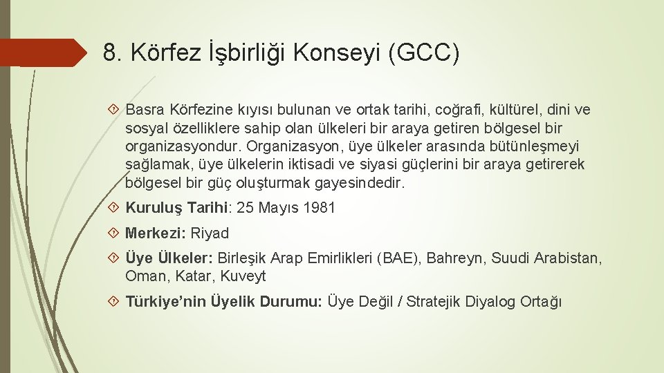 8. Körfez İşbirliği Konseyi (GCC) Basra Körfezine kıyısı bulunan ve ortak tarihi, coğrafi, kültürel,