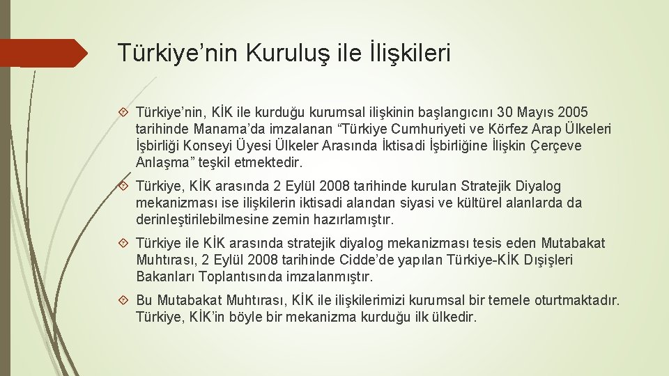Türkiye’nin Kuruluş ile İlişkileri Türkiye’nin, KİK ile kurduğu kurumsal ilişkinin başlangıcını 30 Mayıs 2005