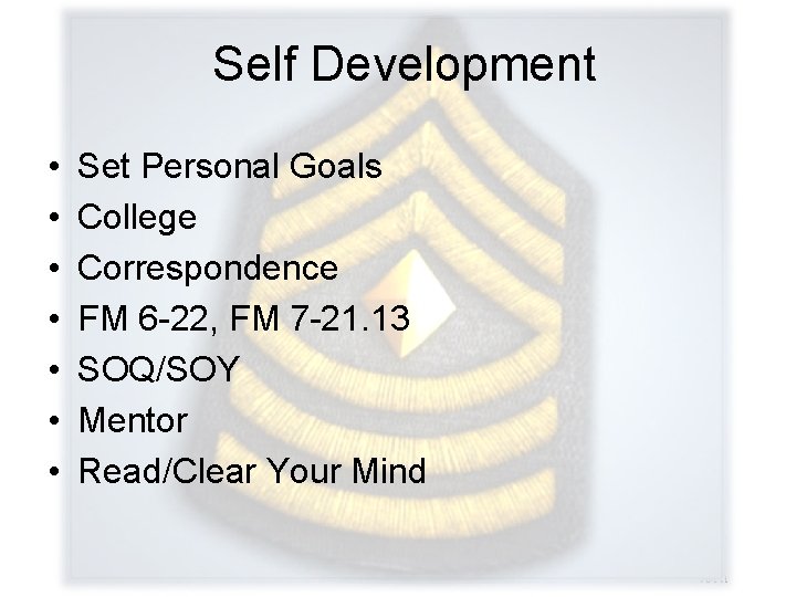 Self Development • • Set Personal Goals College Correspondence FM 6 -22, FM 7