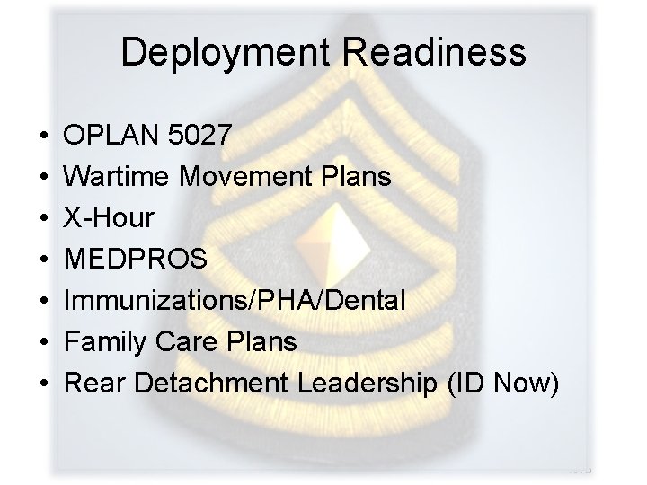 Deployment Readiness • • OPLAN 5027 Wartime Movement Plans X-Hour MEDPROS Immunizations/PHA/Dental Family Care