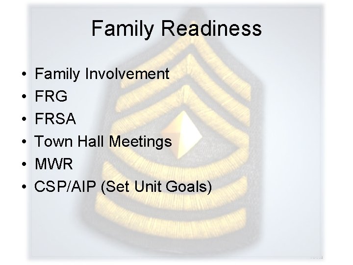 Family Readiness • • • Family Involvement FRG FRSA Town Hall Meetings MWR CSP/AIP