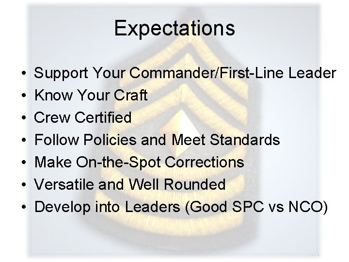 Expectations • • Support Your Commander/First-Line Leader Know Your Craft Crew Certified Follow Policies