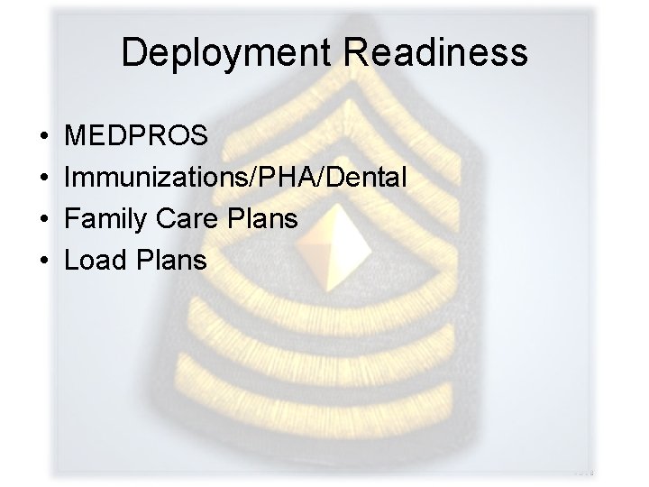 Deployment Readiness • • MEDPROS Immunizations/PHA/Dental Family Care Plans Load Plans VGT 8 