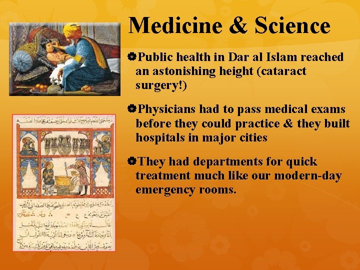 Medicine & Science Public health in Dar al Islam reached an astonishing height (cataract