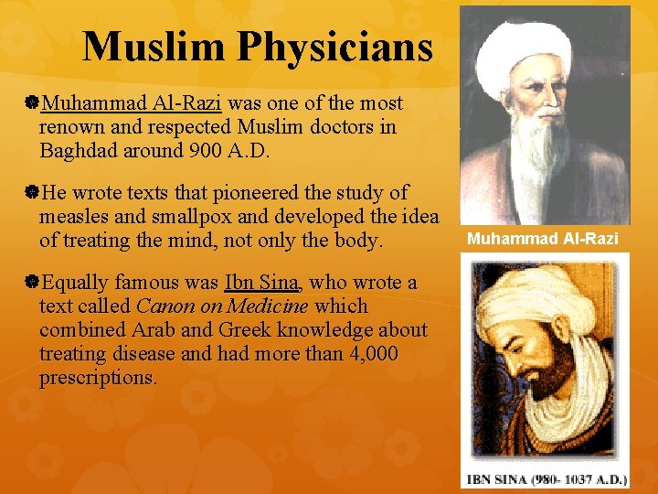 Muslim Physicians Muhammad Al-Razi was one of the most renown and respected Muslim doctors