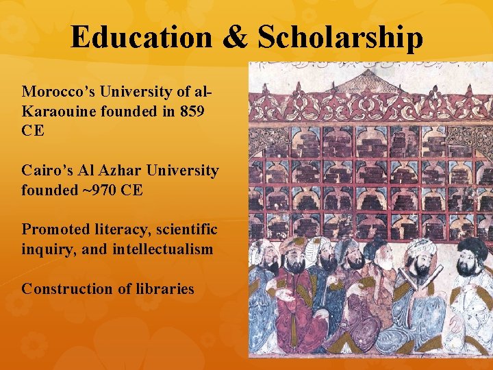 Education & Scholarship Morocco’s University of al. Karaouine founded in 859 CE Cairo’s Al