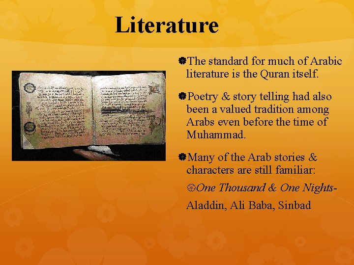 Literature The standard for much of Arabic literature is the Quran itself. Poetry &