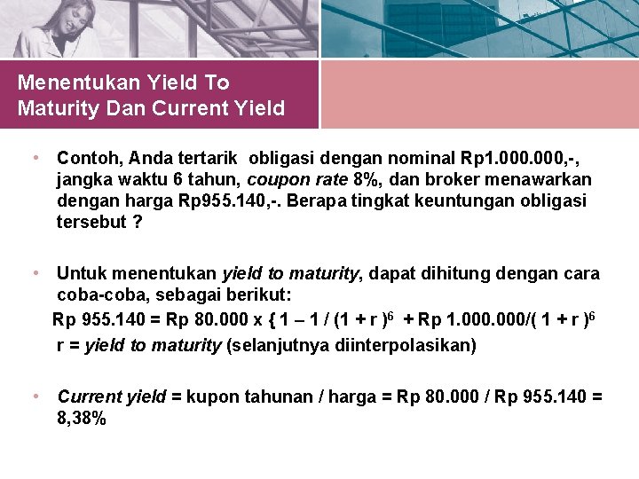 Menentukan Yield To Maturity Dan Current Yield • Contoh, Anda tertarik obligasi dengan nominal