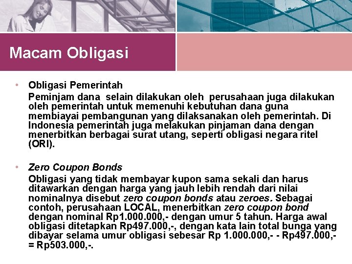 Macam Obligasi • Obligasi Pemerintah Peminjam dana selain dilakukan oleh perusahaan juga dilakukan oleh