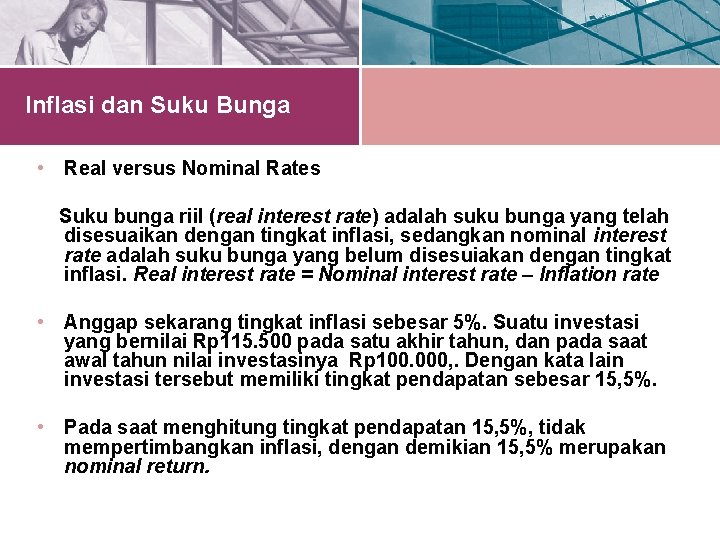 Inflasi dan Suku Bunga • Real versus Nominal Rates Suku bunga riil (real interest