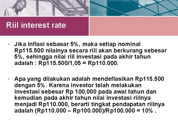 Riil interest rate • Jika inflasi sebasar 5%, maka setiap nominal Rp 115. 500