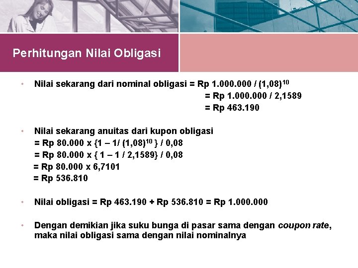 Perhitungan Nilai Obligasi • Nilai sekarang dari nominal obligasi = Rp 1. 000 /