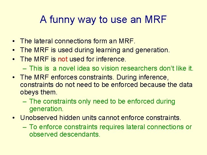 A funny way to use an MRF • The lateral connections form an MRF.