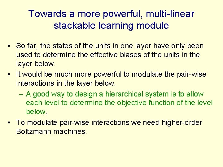 Towards a more powerful, multi-linear stackable learning module • So far, the states of