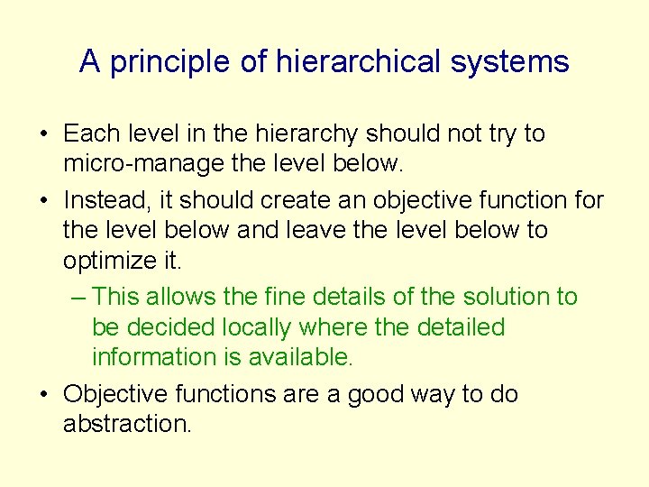 A principle of hierarchical systems • Each level in the hierarchy should not try