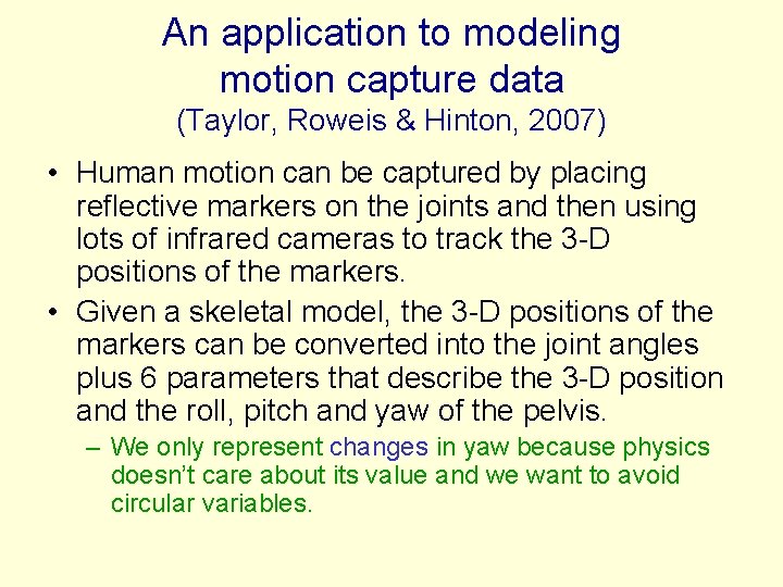 An application to modeling motion capture data (Taylor, Roweis & Hinton, 2007) • Human