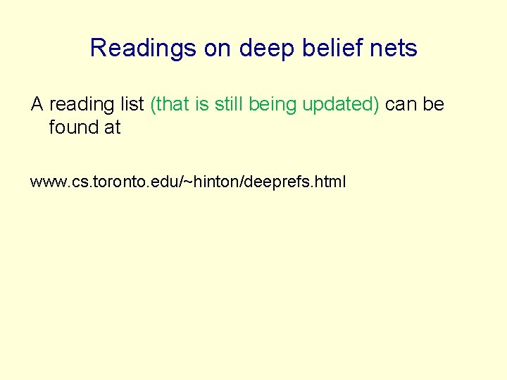 Readings on deep belief nets A reading list (that is still being updated) can