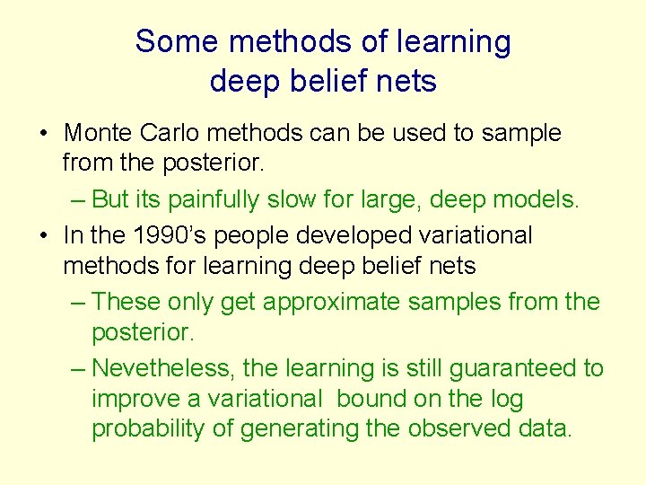 Some methods of learning deep belief nets • Monte Carlo methods can be used