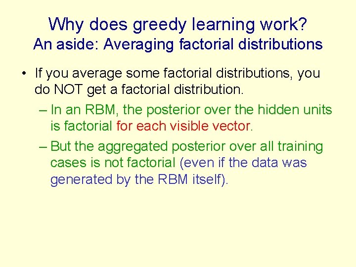 Why does greedy learning work? An aside: Averaging factorial distributions • If you average