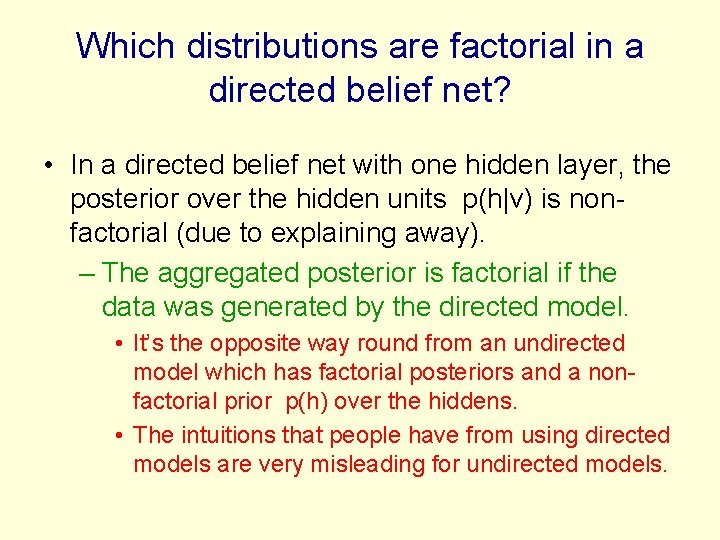 Which distributions are factorial in a directed belief net? • In a directed belief