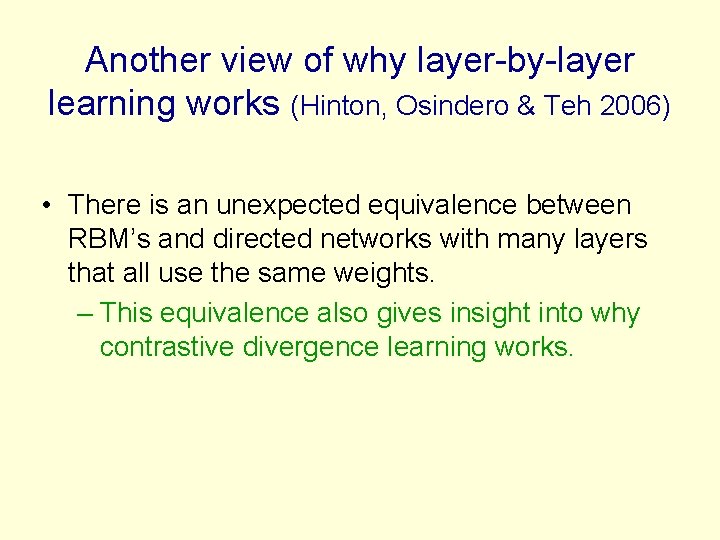 Another view of why layer-by-layer learning works (Hinton, Osindero & Teh 2006) • There