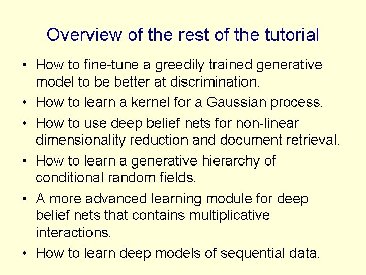 Overview of the rest of the tutorial • How to fine-tune a greedily trained