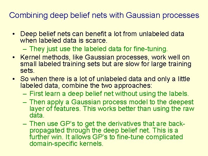 Combining deep belief nets with Gaussian processes • Deep belief nets can benefit a