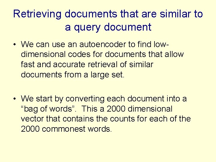 Retrieving documents that are similar to a query document • We can use an