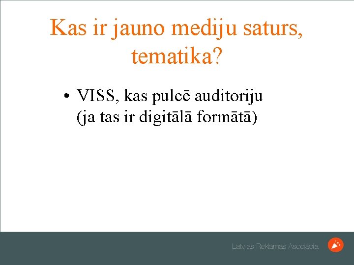 Kas ir jauno mediju saturs, tematika? • VISS, kas pulcē auditoriju (ja tas ir