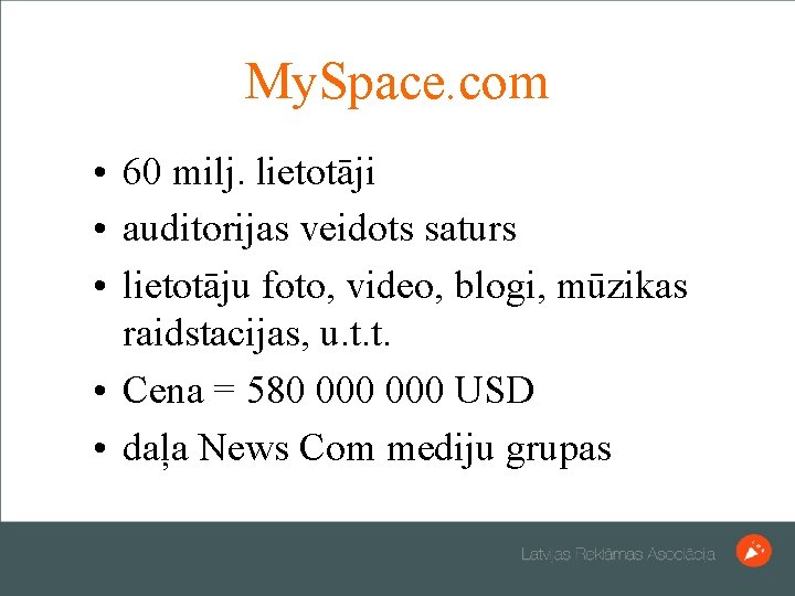 My. Space. com • 60 milj. lietotāji • auditorijas veidots saturs • lietotāju foto,