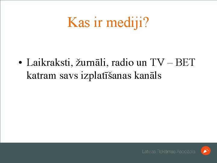 Kas ir mediji? • Laikraksti, žurnāli, radio un TV – BET katram savs izplatīšanas