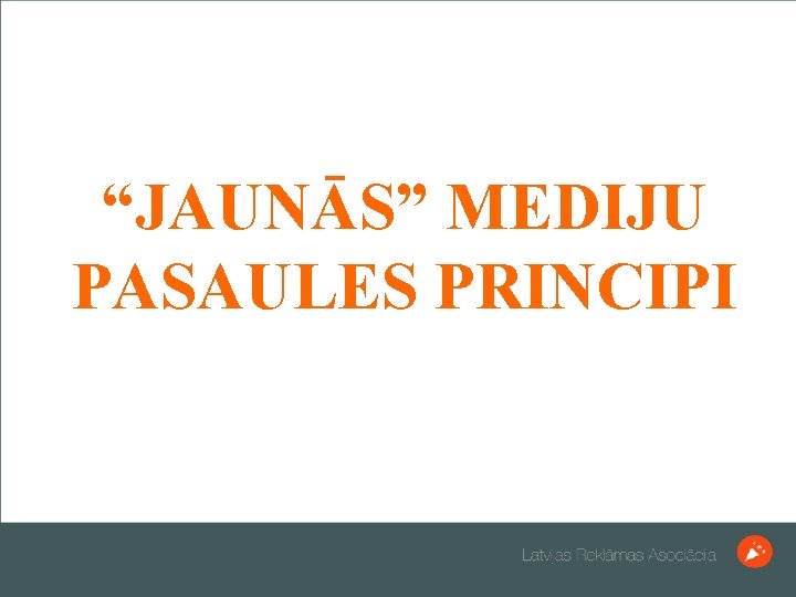 14% “JAUNĀS” MEDIJU PASAULES PRINCIPI 6% % 