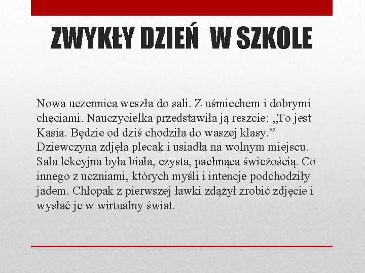 ZWYKŁY DZIEŃ W SZKOLE Nowa uczennica weszła do sali. Z uśmiechem i dobrymi chęciami.