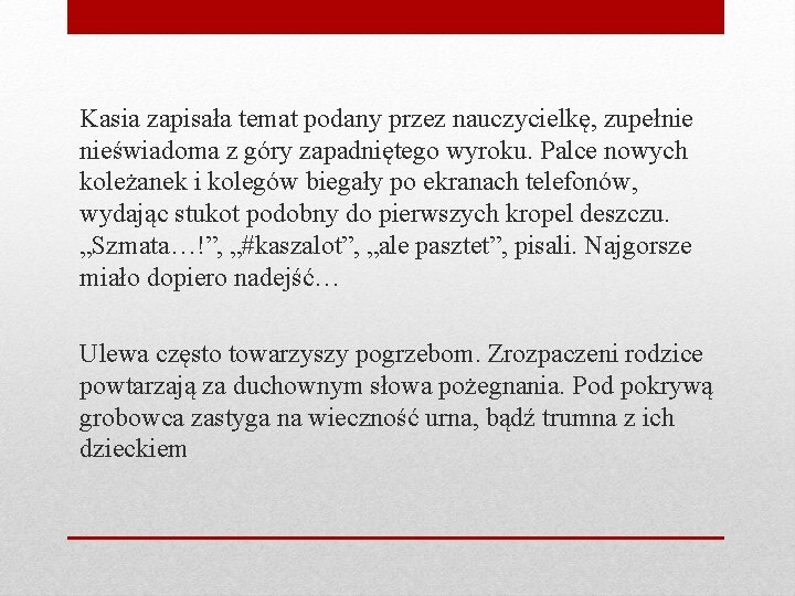 Kasia zapisała temat podany przez nauczycielkę, zupełnie nieświadoma z góry zapadniętego wyroku. Palce nowych