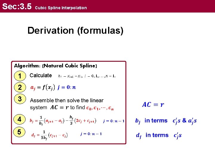 Sec: 3. 5 Cubic Spline Interpolation Derivation (formulas) Algorithm: (Natural Cubic Spline) 1 2