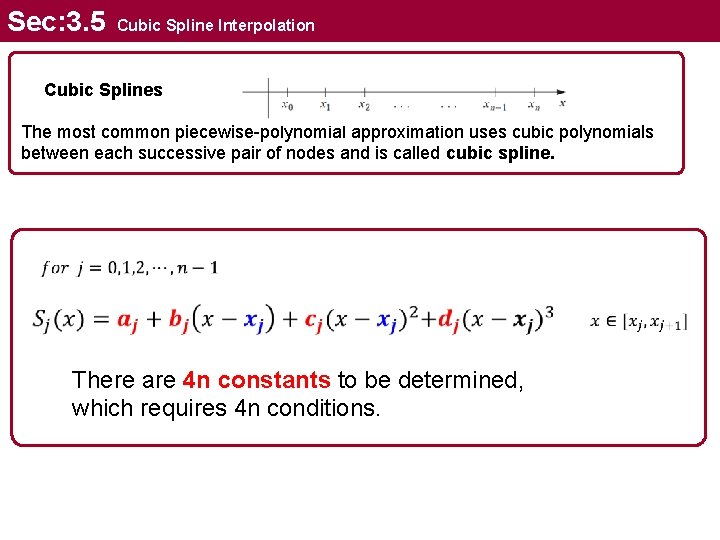 Sec: 3. 5 Cubic Spline Interpolation Cubic Splines The most common piecewise-polynomial approximation uses