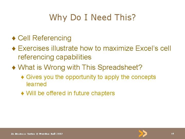 Why Do I Need This? ¨ Cell Referencing ¨ Exercises illustrate how to maximize