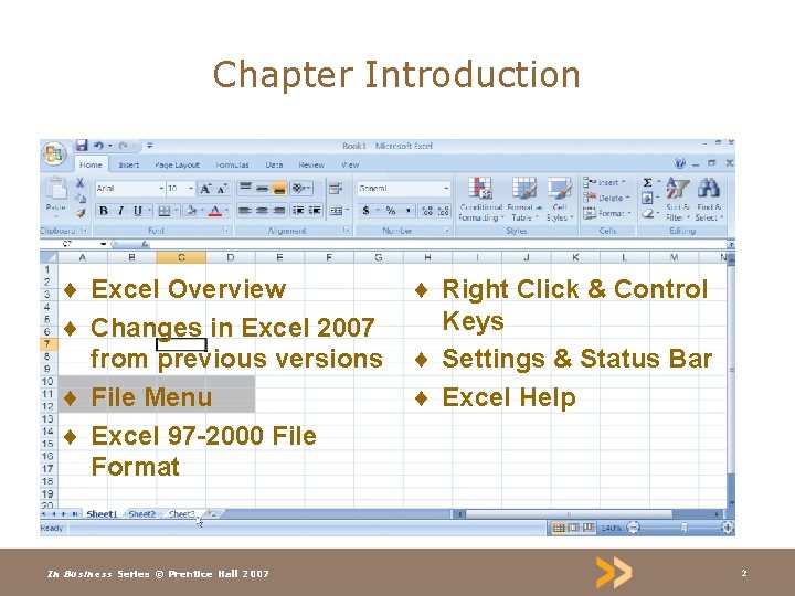 Chapter Introduction ¨ Excel Overview ¨ Changes in Excel 2007 from previous versions ¨